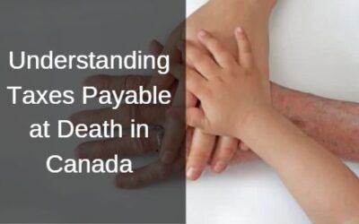 Understanding Taxes Payable at Death in Canada