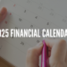 2025 Financial Calendar