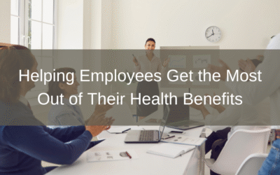 Helping Employees Get the Most Out of Their Health Benefits
