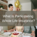 What Is Participating Whole Life Insurance?